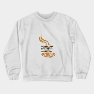 Coffee, mocha, latte-Totes, phone cases, mugs, masks, hoodies, notebooks, stickers ,asthetic, cute outfit fashion design Crewneck Sweatshirt